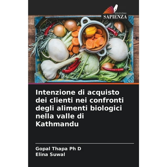 Intenzione di acquisto dei clienti nei confronti degli alimenti biologici nella valle di Kathmandu, (Paperback)