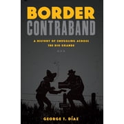 Inter-America Series Border Contraband A History of Smuggling across the Rio Grande Paperback