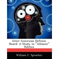 thumbnail image 1 of Inter-American Defense Board: A Study in "Alliance" Politics, (Paperback), 1 of 1