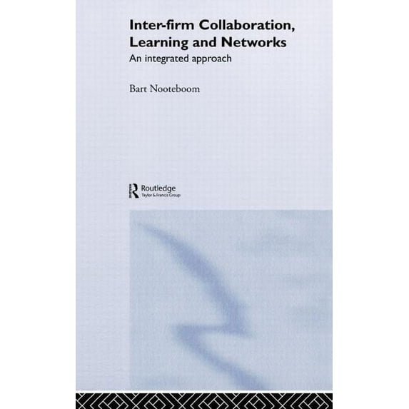 Inter-Firm Collaboration, Learning and Networks: An Integrated Approach, (Hardcover)