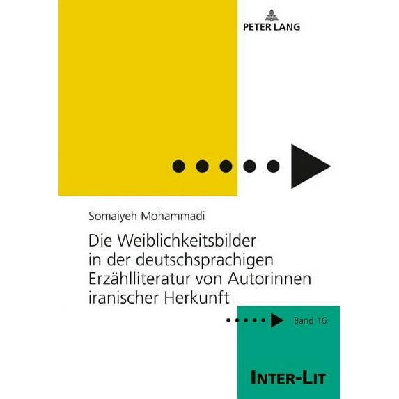 Inter-Lit Die Weiblichkeitsbilder in der deutschsprachigen Erzaehlliteratur von Autorinnen iranischer Herkunft, Book 16, (Hardcover)