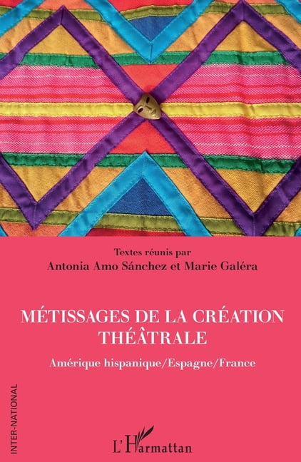 Inter-National Métissages de la création théâtrale: Amérique hispanique/Espagne/France, (Paperback)