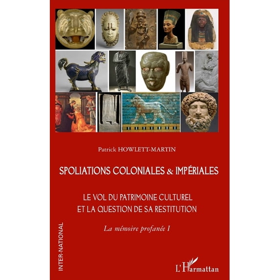 Inter-National Spoliations coloniales & impériales: Le vol du patrimoine culturel et la question de sa restitution. La mémoire prof, (Paperback)