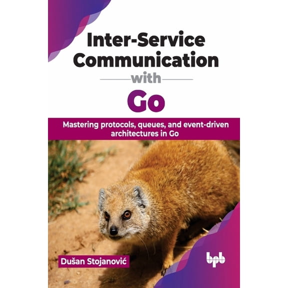 Inter-Service Communication with Go: Mastering protocols, queues, and event-driven architectures in Go (English Edition) (Paperback)
