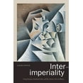 thumbnail image 1 of Inter-Imperiality: Vying Empires, Gendered Labor, and the Literary Arts of Alliance, (Hardcover), 1 of 1