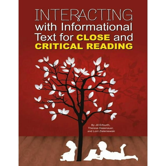 Interacting With Informational Text for Close and Critical Reading