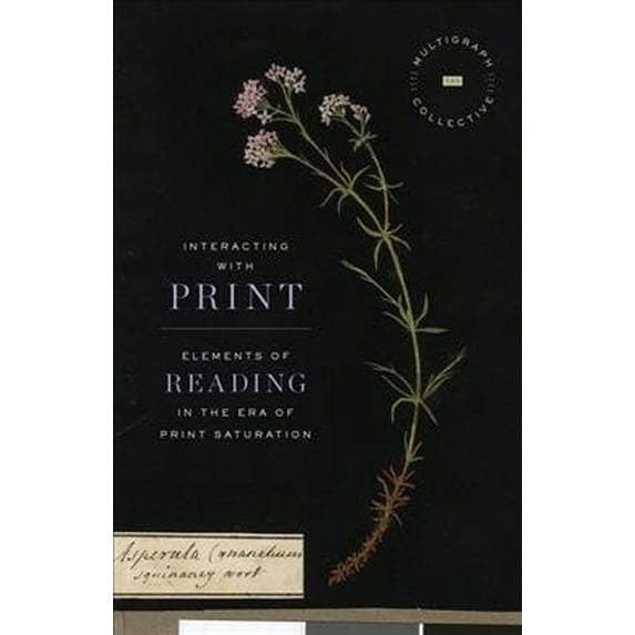 Interacting with Print: Elements of Reading in the Era of Print Saturation, (Hardcover)