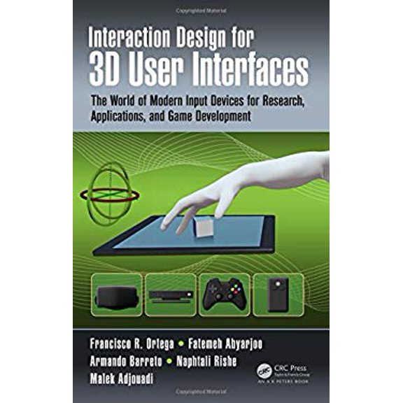 Pre-Owned Interaction Design for 3D User Interfaces : The World of Modern Input Devices for Research, Applications, and Game Development (Hardcover) 9781482216943