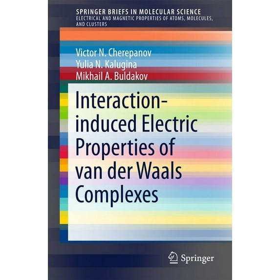 Interaction-Induced Electric Properties of Van Der Waals Complexes, (Paperback)