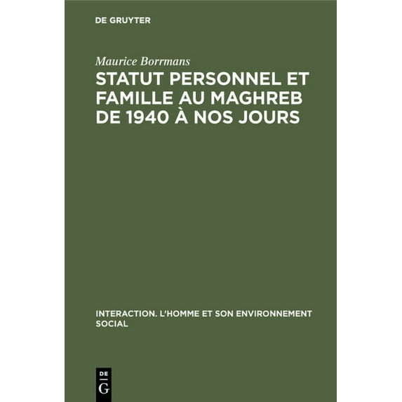 Interaction. L'Homme Et Son Environnemen Statut personnel et famille au Maghreb de 1940 Ã nos jours, Book 6, (Hardcover)