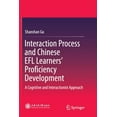 thumbnail image 1 of Interaction Process and Chinese EFL Learners' Proficiency Development: A Cognitive and Interactionist Approach, (Paperback), 1 of 1