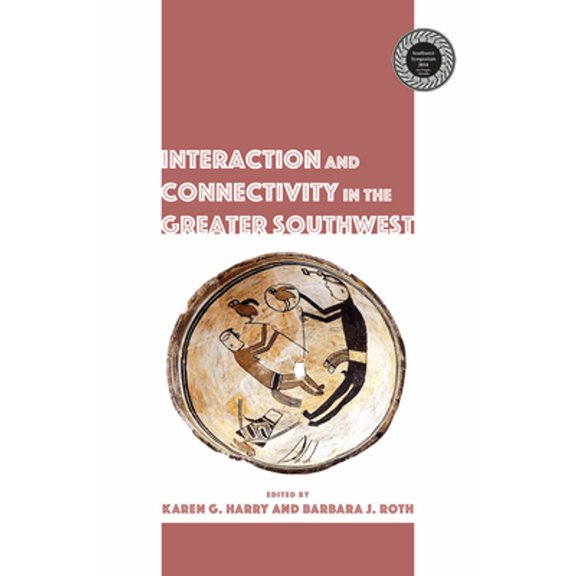 Pre-Owned Interaction and Connectivity in the Greater Southwest (Hardcover 9781607327349) by Karen Harry, Barbara J Roth