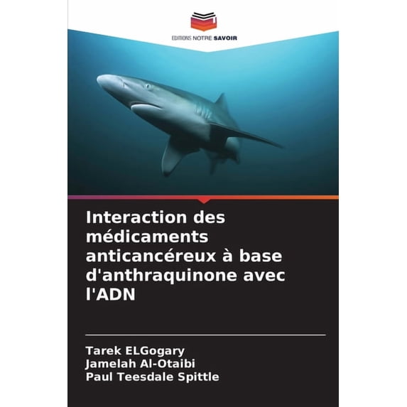 Interaction des médicaments anticancéreux à base d'anthraquinone avec l'ADN, (Paperback)