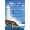 thumbnail image 1 of Interactional Family Therapy: A Faith-Based Perspective : Introduction To Theory, Practice, And A Theology Of Counseling And Therapy (Paperback), 1 of 1