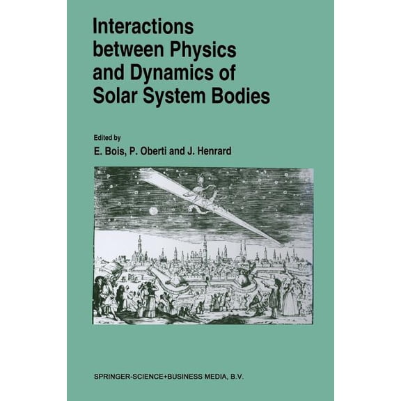 Interactions Between Physics and Dynamics of Solar System Bodies: Proceedings of the International Astronomical Symposiu, (Paperback)
