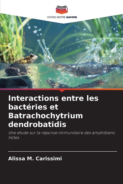 Interactions entre les bactÃ©ries et Batrachochytrium dendrobatidis, (Paperback)