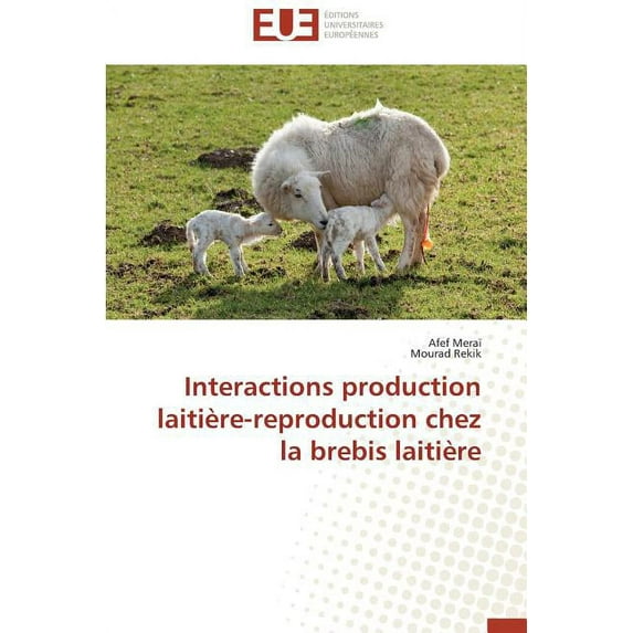 Omn.Univ.Europ.: Interactions Production Laitière-Reproduction Chez La Brebis Laitière (Paperback)