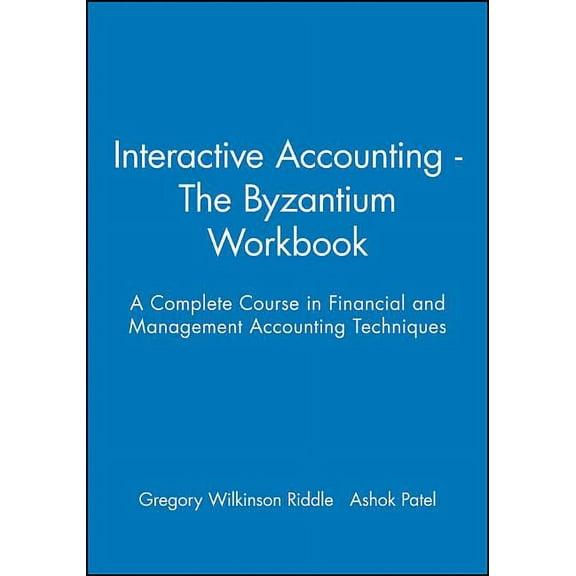 Interactive Accounting - The Byzantium Workbook: A Complete Course in Financial and Management Accounting Techniques, (Paperback)