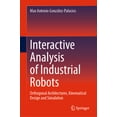 thumbnail image 1 of Interactive Analysis of Industrial Robots: Orthogonal Architectures, Kinematical Design and Simulation, (Hardcover), 1 of 1