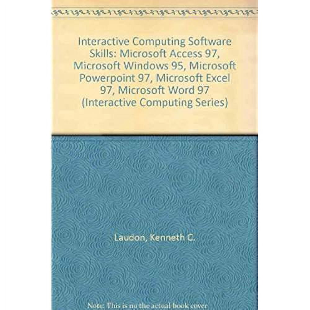 Interactive Computing Software Skills: Microsoft Access 97, Microsoft ...