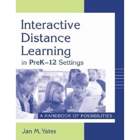 Interactive Distance Learning in Prek-12 Settings: A Handbook of Possibilities, (Paperback)