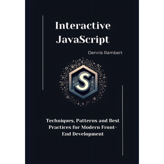 Interactive JavaScript: Techniques, Patterns and Best Practices for Modern Front-End Development, (Paperback)