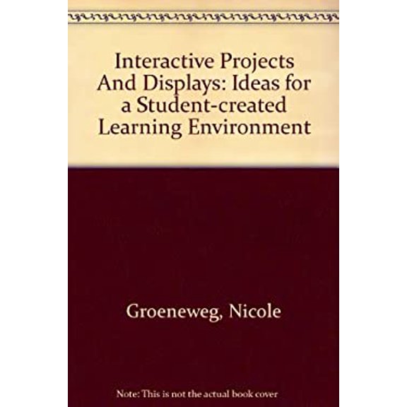 Pre-Owned Interactive Projects and Displays : Ideas for a Student-Created Learning Environment 9781591983156 Used