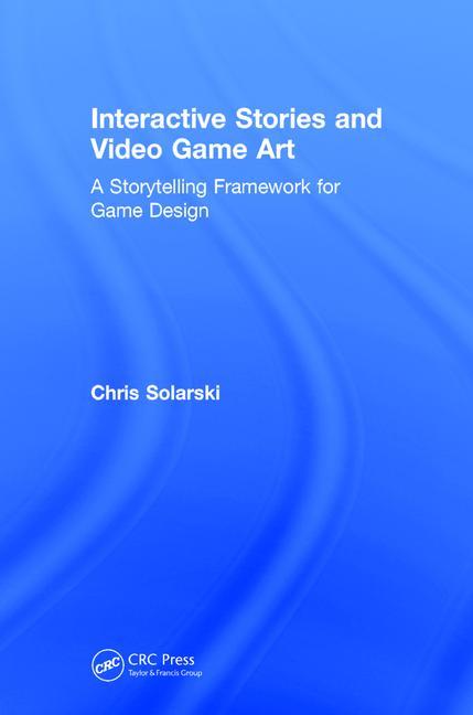 Interactive Stories and Video Game Art: A Storytelling Framework for ...