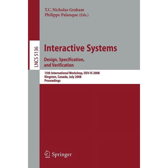 Interactive Systems: Design, Specification, and Verification: 15th International Workshop, DSV-IS 2008 Kingston, Canada,, (Paperback)