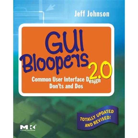 Pre-Owned Interactive Technologies GUI Bloopers 2.0: Common User Interface Design Don'ts and DOS, (Paperback)
