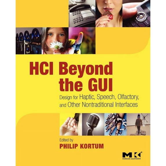 Interactive Technologies HCI Beyond the GUI: Design for Haptic, Speech, Olfactory, and Other Nontraditional Interfaces, (Paperback)