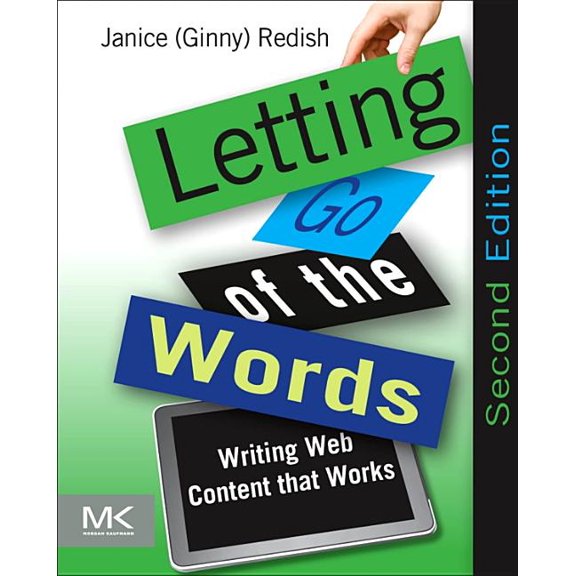 Interactive Technologies Letting Go of the Words: Writing Web Content That Works, (Paperback)