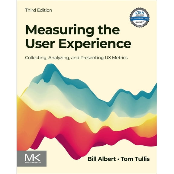 Interactive Technologies Measuring the User Experience: Collecting, Analyzing, and Presenting UX Metrics, (Paperback)