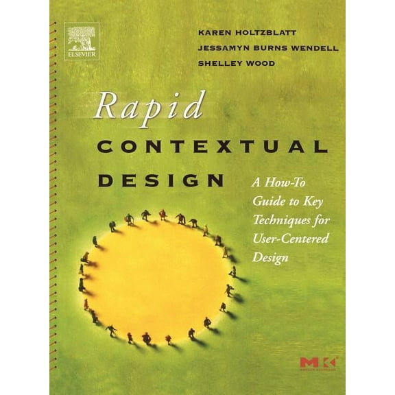 Interactive Technologies Rapid Contextual Design: A How-To Guide to Key Techniques for User-Centered Design, (Paperback)