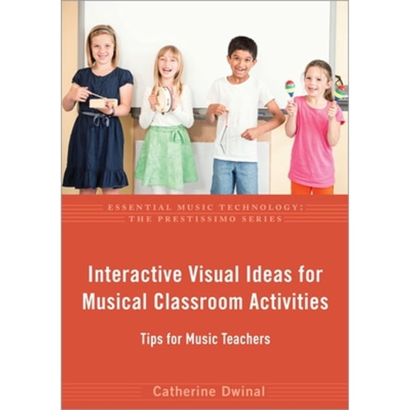 Pre-Owned Interactive Visual Ideas for Musical Classroom Activities: Tips for Music Teachers (Paperback) by Catherine Dwinal