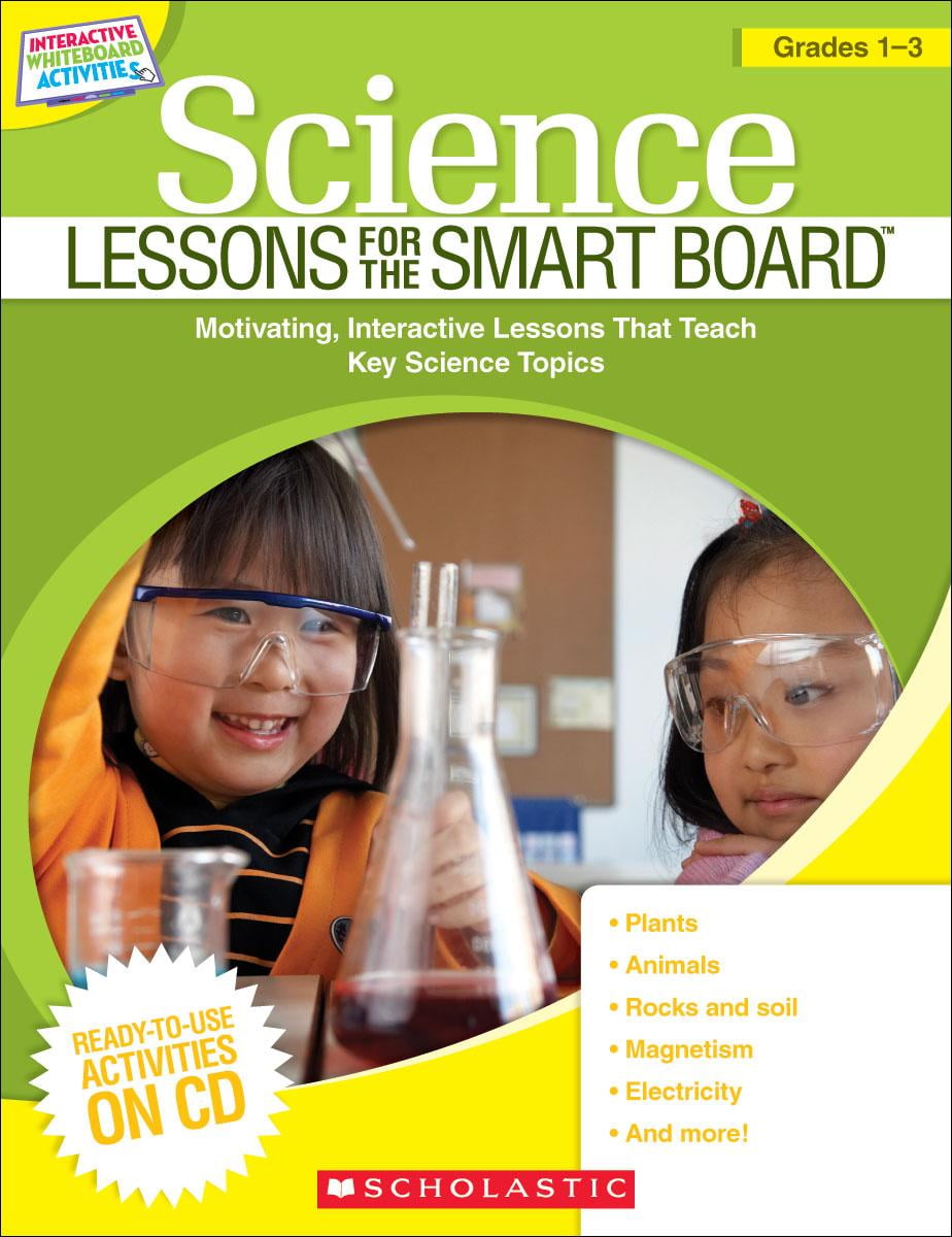 Interactive Whiteboard Activities (Scholastic): Science Lessons for the Smart Board(tm) Grades 1-3: Motivating, Interactive Lessons That Teach Key Science Topics (Other)