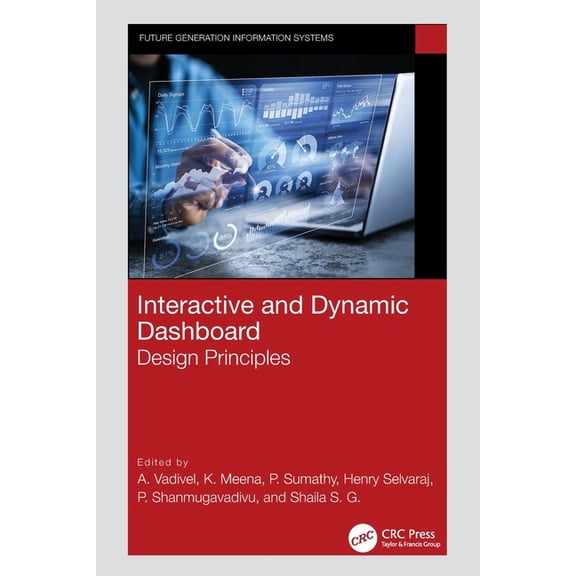 Future Generation Information Systems Interactive and Dynamic Dashboard: Design Principles, (Paperback)