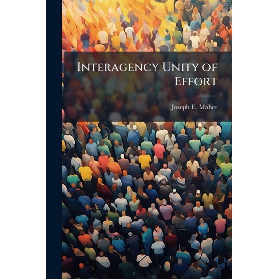 Interagency Unity of Effort: The Strategic Interagency Coordination Center, (Paperback)