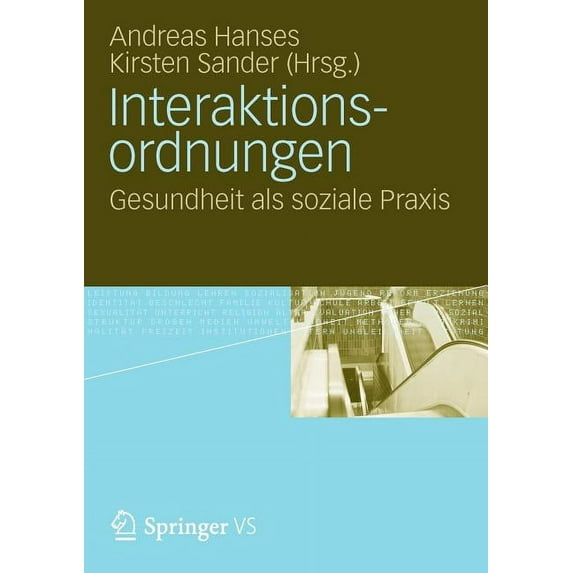 Interaktionsordnungen: Gesundheit ALS Soziale PRAXIS, (Paperback)