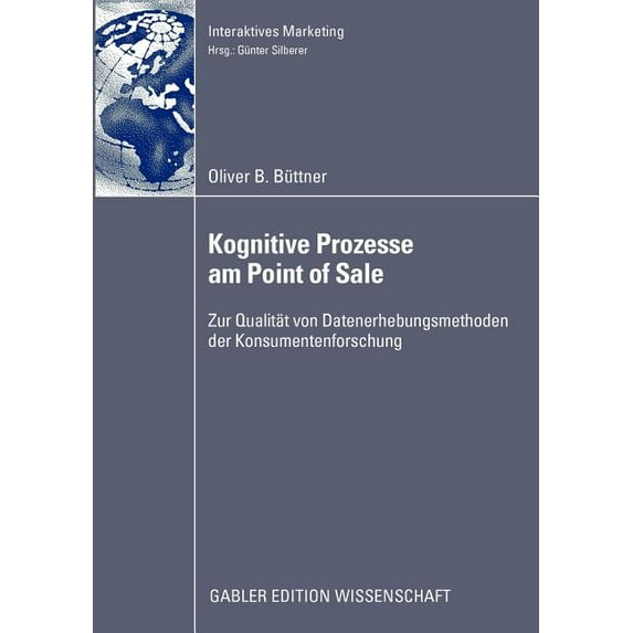 Interaktives Marketing Kognitive Prozesse Am Point of Sale: Zur Qualität Von Datenerhebungsmethoden Der Konsumentenforschung, (Paperback)