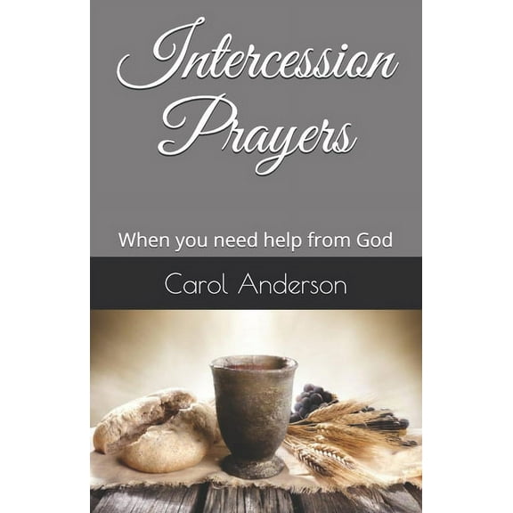 Intercession Prayers: When you need help from God (Paperback)