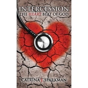 Intercession the Heartbeat of God, Paperback