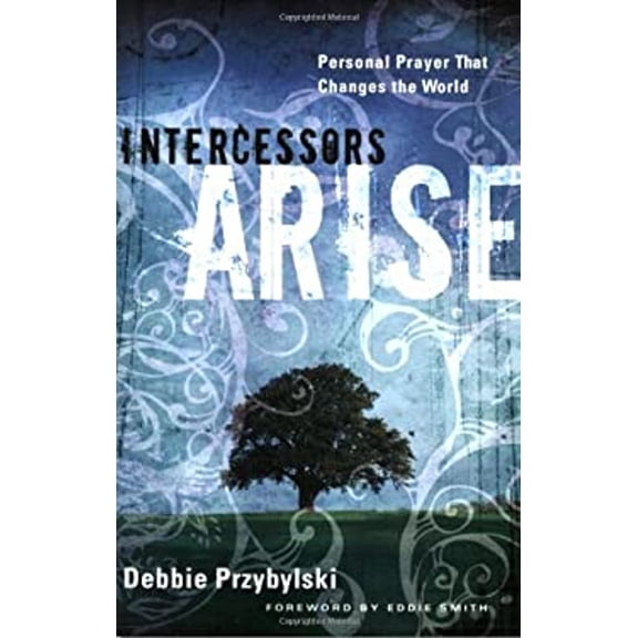 Pre-Owned Intercessors Arise: Personal Prayer That Changes the World (Paperback) 1600062237 9781600062230