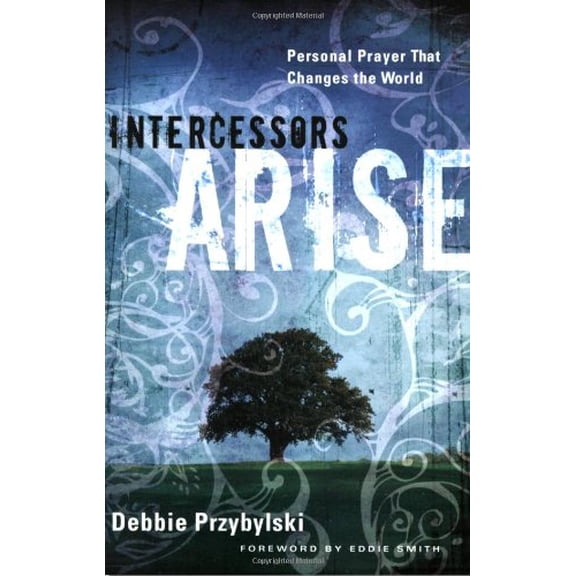 Pre-Owned Intercessors Arise : Personal Prayer That Changes the World (Paperback)