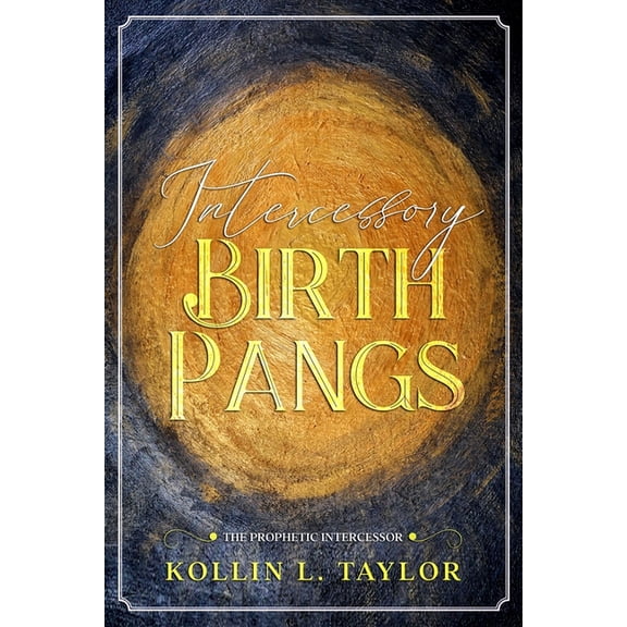 Intercessory Birth Pangs: The Prophetic Intercessor