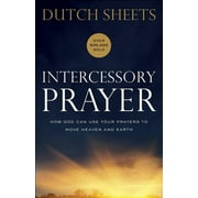Intercessory Prayer How God Can Use Your Prayers to Move Heaven and Earth, Paperback