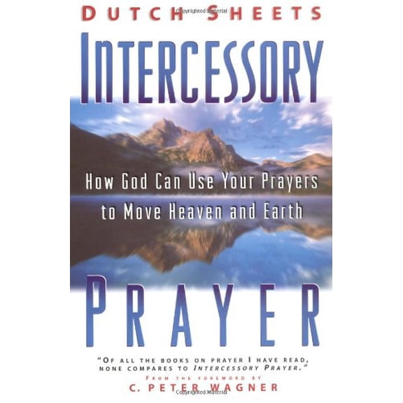 Pre-Owned Intercessory Prayer: How God Can Use Your Prayers to Move Heaven and Earth (Paperback) 0830719008 9780830719006