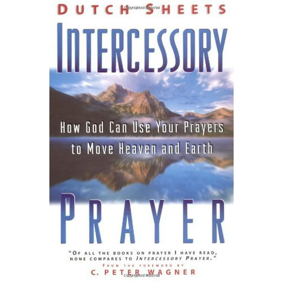 Pre-Owned Intercessory Prayer: How God Can Use Your Prayers to Move Heaven and Earth (Paperback) 0830719008 9780830719006