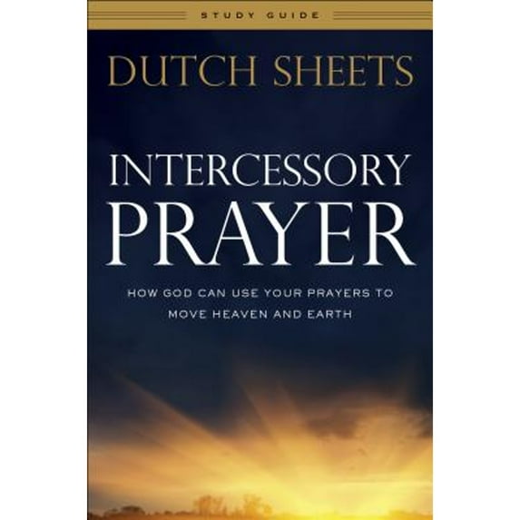 Pre-Owned Intercessory Prayer Study Guide: How God Can Use Your Prayers to Move Heaven and Earth (Paperback) 0764217887 9780764217883