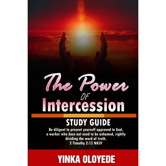 Intercessory Prayer Study Guide: Power of Intercession: Study Guide, (Paperback)